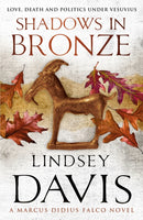 Shadows In Bronze : (Marco Didius Falco: book II): all is fair in love and war in this superb historical mystery from bestselling author Lindsey Davis-9780099515067