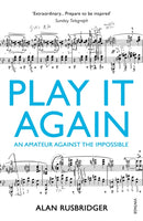 Play It Again : An Amateur Against The Impossible-9780099554745