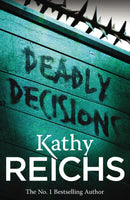 Deadly Decisions : (Temperance Brennan 3)-9780099556534