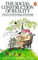 The Social Construction of Reality : A Treatise in the Sociology of Knowledge-9780140135480