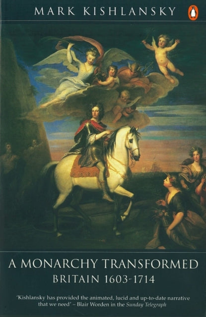 The Penguin History of Britain : A Monarchy Transformed, Britain 1630-1714-9780140148275