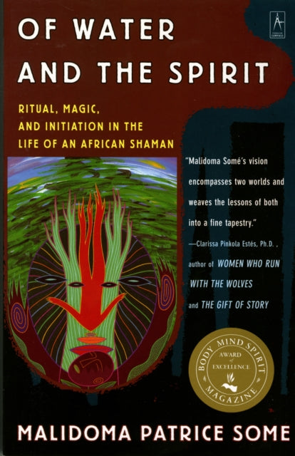 Of Water and the Spirit : Ritual, Magic, and Initiation in the Life of an African Shaman-9780140194968