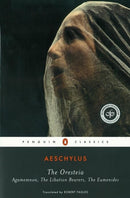 The Oresteia : Agamemnon, The Libation Bearers, The Eumenides-9780140443332