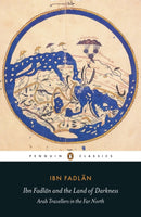 Ibn Fadlan and the Land of Darkness : Arab Travellers in the Far North-9780140455076