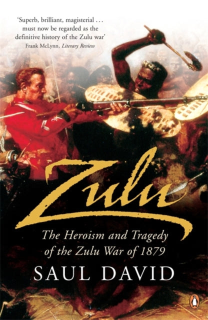 Zulu : The Heroism and Tragedy of the Zulu War of 1879-9780141015699