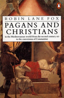 Pagans and Christians : In the Mediterranean World from the Second Century AD to the Conversion of Constantine-9780141022956
