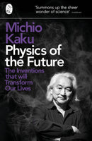 Physics of the Future : The Inventions That Will Transform Our Lives-9780141044248
