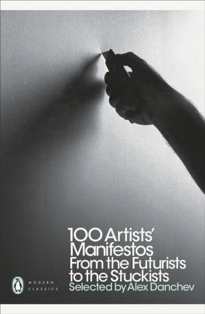 100 Artists' Manifestos : From the Futurists to the Stuckists-9780141191799
