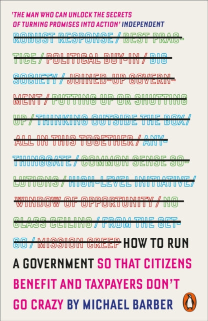 How to Run A Government : So that Citizens Benefit and Taxpayers Don't Go Crazy-9780141979588