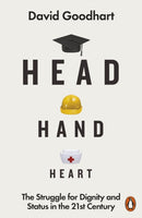 Head Hand Heart : The Struggle for Dignity and Status in the 21st Century-9780141990415
