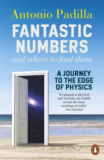 Fantastic Numbers and Where to Find Them : A Journey to the Edge of Physics-9780141992822