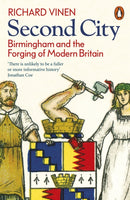 Second City : Birmingham and the Forging of Modern Britain-9780141993171