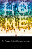The Penguin Book of Migration Literature : Departures, Arrivals, Generations, Returns-9780143133384