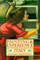 Painting and Experience in Fifteenth-Century Italy : A Primer in the Social History of Pictorial Style-9780192821447
