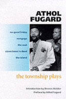 The Township Plays : No-Good Friday; Nongogo; The Coat; Sizwe Bansi is Dead; The Island-9780192829252