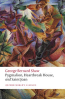 Pygmalion, Heartbreak House, and Saint Joan-9780198793281