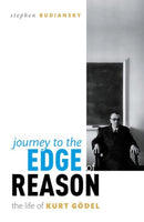Journey to the Edge of Reason : The Life of Kurt Godel-9780198866336