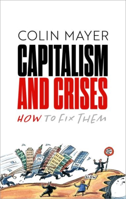 Capitalism and Crises : How to Fix Them-9780198887942