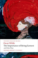 The Importance of Being Earnest and Other Plays : Lady Windermere's Fan; Salome; A Woman of No Importance; An Ideal Husband; The Importance of Being Earnest-9780199535972