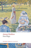 Five Plays : Ivanov, The Seagull, Uncle Vanya, Three Sisters, and The Cherry Orchard-9780199536696