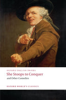 She Stoops to Conquer and Other Comedies-9780199553884