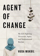 Agent of Change : My Life Fighting Terrorists, Spies, and Institutional Racism-9780228016557