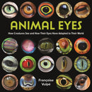 Animal Eyes : How Creatures See and How Their Eyes Have Adapted to Their World-9780228104131
