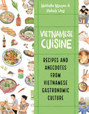 Vietnamese Cuisine : Recipes and Anecdotes from Vietnamese Gastronomic Culture-9780228104421