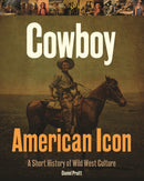 Cowboy - American Icon : A Short History of Wild West Culture-9780228104490
