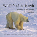 Wildlife of the North : Animals of the High Latitudes of North America and Europe-9780228104551