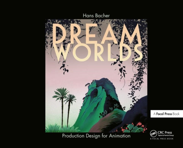 Dream Worlds: Production Design for Animation-9780240520933