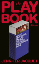 The Playbook : How to Deny Science, Sell Lies, and Make a Killing in the Corporate World-9780241241677