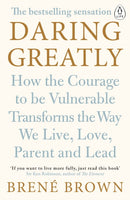 Daring Greatly : How the Courage to Be Vulnerable Transforms the Way We Live, Love, Parent, and Lead-9780241257401