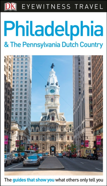 DK Eyewitness Philadelphia and the Pennsylvania Dutch Country-9780241278666
