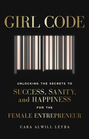 Girl Code : Unlocking the Secrets to Success, Sanity and Happiness for the Female Entrepreneur-9780241318072
