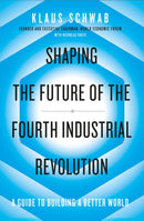 Shaping the Future of the Fourth Industrial Revolution : A guide to building a better world-9780241366370