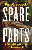 Spare Parts : A Surprising History of Transplants-9780241370254