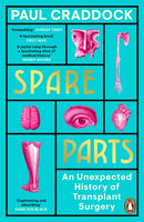 Spare Parts : An Unexpected History of Transplants-9780241370261