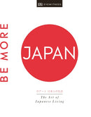 Be More Japan : The Art of Japanese Living-9780241385586