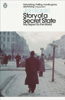 Story of a Secret State: My Report to the World-9780241407387