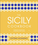 The Sicily Cookbook : Authentic Recipes from a Mediterranean Island-9780241412602