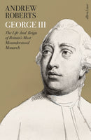 George III : The Life and Reign of Britain's Most Misunderstood Monarch-9780241413333