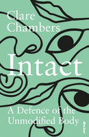 Intact : A Defence of the Unmodified Body-9780241439043