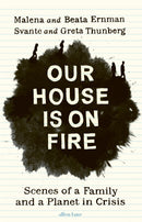 Our House is on Fire : Scenes of a Family and a Planet in Crisis-9780241446737