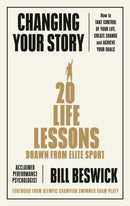 Changing Your Story : How To Take Control Of Your Life, Create Change And Achieve Your Goals-9780241448014