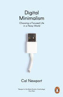 Digital Minimalism : Choosing a Focused Life in a Noisy World-9780241453575