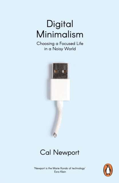 Digital Minimalism : Choosing a Focused Life in a Noisy World-9780241453575