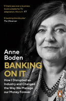 Banking On It : How I Disrupted an Industry and Changed the Way We Manage our Money Forever-9780241453599