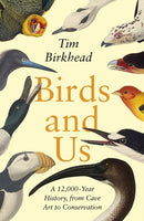 Birds and Us : A 12,000 Year History, from Cave Art to Conservation-9780241460498