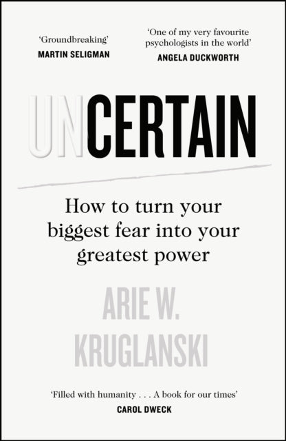 Uncertain : How to Turn Your Biggest Fear into Your Greatest Power-9780241467695